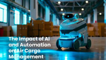 The Impact of AI and Automation on Air Cargo Management